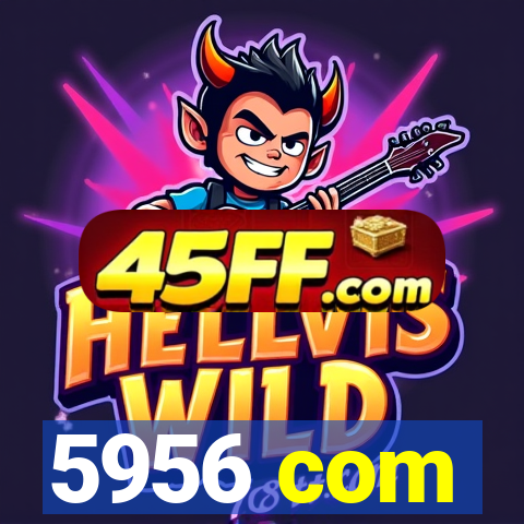 5956 com